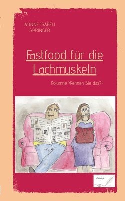Ivonne Isabell Springer - Fastfood für die Lachmuskeln: Kolumne >Kennen Sie das?, Häftad. Tillgänglighet: Lägg i varukorg