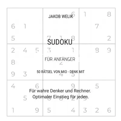 Jakob Welik - Sudoku für Anfänger - 50 Rätsel von Mio - denk mit: Für wahre Denker und Rechner. Optimaler Einstieg für jeden., Häftad. Tillgänglighet: Lägg i varukorg