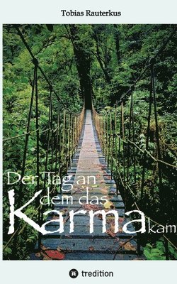 Tobias Rauterkus - Der Tag an dem das Karma kam: "Der Tag an dem das Karma kam" ist ein packender Reisebericht mit teils haarsträubenden Geschichten aus über 20 Jahren, Häftad. Tillgänglighet: Lägg i varukorg