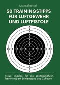 50 Trainingstipps f�r Luftgewehr und Luftpistole