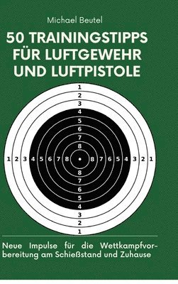 Michael Beutel - 50 Trainingstipps für Luftgewehr und Luftpistole, Inbunden. Tillgänglighet: Lägg i varukorg