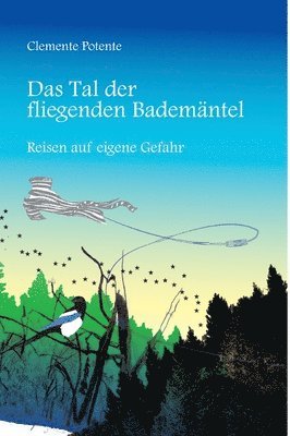 Clemente Potente - Das Tal der fliegenden Bademäntel: Reisen auf eigene Gefahr, Inbunden. Tillgänglighet: Lägg i varukorg