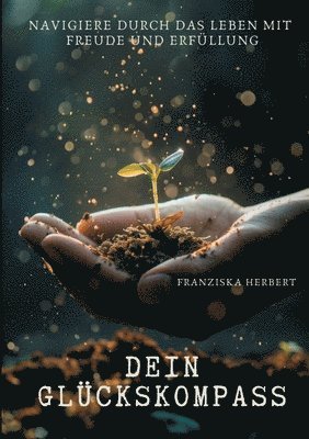 Franziska Herbert - Dein Glückskompass: Navigiere durch das Leben mit Freude und Erfüllung, Häftad. Tillgänglighet: Lägg i varukorg