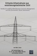 Kritische Infrastrukturen aus versicherungstechnischer Sicht: Handbuch fr KRITIS, BCM (Business Continuity Management) und ESG (Environment, Social,