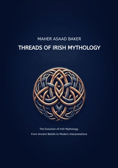 Maher Asaad Baker - Threads of Irish Mythology, E-bok