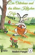 Der Osterhase und das kleine Ktzchen Fufu: Zauberhafte Abenteuer in den Osterferien und ein Jahr spter...