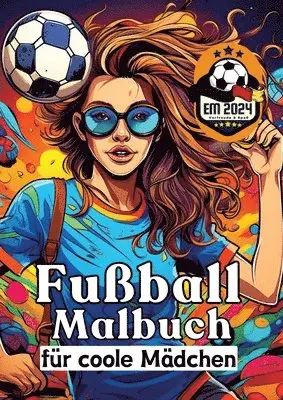 Sunnie Ways - Fußball Malbuch für coole Mädchen - Frauen und Mädels im Fußball - Entspannung und Kreativität Geschenkidee EM 2024: Europameisterschaft 2024 - Anti-S, Häftad. Tillgänglighet: Lägg i varukorg