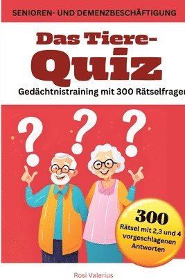 Rosi Valerius - Das Tiere-Quiz Gedächtnistraining mit 300 Rätselfragen: Senioren- und Demenzbeschäftigung, Häftad