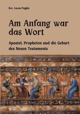 Lucas Poggia - Am Anfang war das Wort: Apostel, Propheten und die Geburt des Neuen Testaments, Häftad