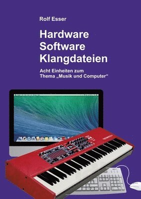 Rolf Esser - Hardware - Software - Klangdateien: Acht Einheiten zum Thema "Musik und Computer", Häftad. Tillgänglighet: Lägg i varukorg