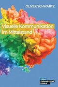 Visuelle Kommunikation im Mittelstand: Rechtliche Chancen und Herausforderungen im Kontext des Wandels der Unternehmenskommunikation und der von ihr b