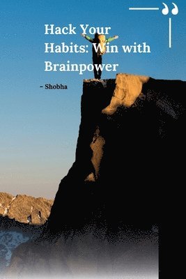Hack Your Habits: Win with Brainpower