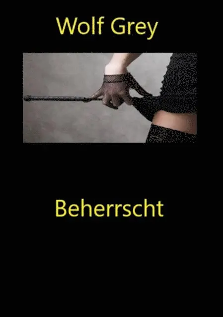 Wolf Grey - Beherrscht, E-bok. Tillgänglighet: Lägg i varukorg