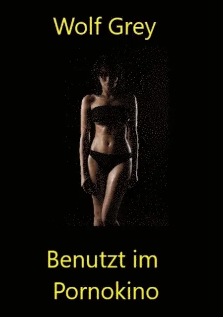 Wolf Grey - Benutzt im Pornokini, E-bok. Tillgänglighet: Lägg i varukorg