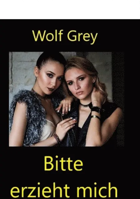 Wolf Grey - Bitte erzieht mich, E-bok. Tillgänglighet: Lägg i varukorg