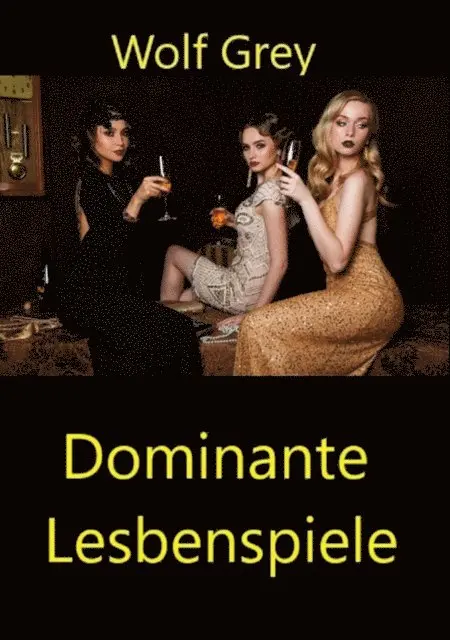 Wolf Grey - Dominante Lesbenspiele, E-bok. Tillgänglighet: Lägg i varukorg