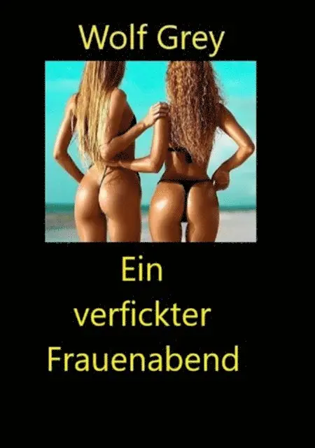 Wolf Grey - Ein verfickter Frauenabend, E-bok. Tillgänglighet: Lägg i varukorg