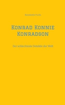 Konstantin Fuchs - Konrad Konnie Konradson: Der schlechteste Detektiv der Welt, Häftad. Tillgänglighet: Lägg i varukorg