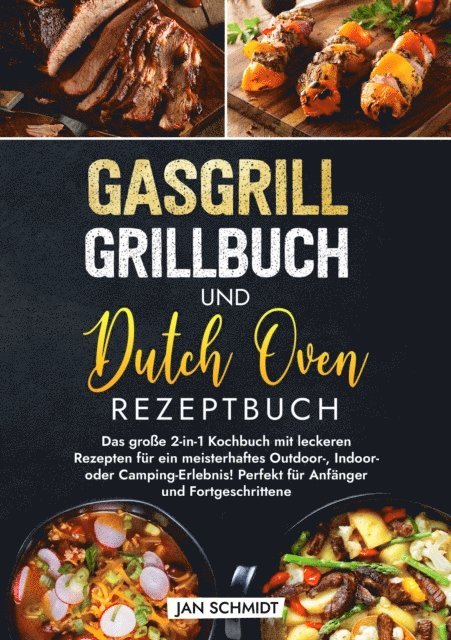Jan Schmidt - Gasgrill Grillbuch und Dutch Oven Rezeptbuch, E-bok