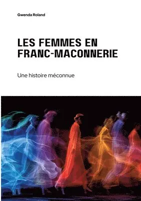 Gwenda Roland - Les femmes en franc-maçonnerie: Une histoire méconnue, Häftad. Tillgänglighet: Lägg i varukorg