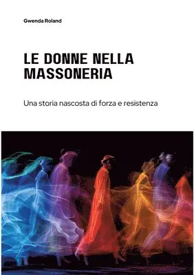 Gwenda Roland - Le Donne nella Massoneria: Una storia nascosta di forza e resistenza, Häftad. Tillgänglighet: Lägg i varukorg
