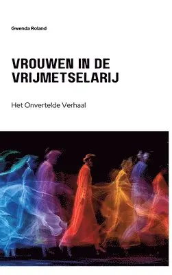 Gwenda Roland - Vrouwen in de Vrijmetselarij: Het Onvertelde Verhaal, Inbunden. Tillgänglighet: Lägg i varukorg