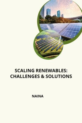 Naina - Scaling Renewables: Challenges & Solutions, Häftad. Tillgänglighet: Lägg i varukorg