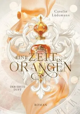 Carolin Lüdemann - Eine Zeit in Orangen: Der erste Duft, Häftad. Tillgänglighet: Lägg i varukorg