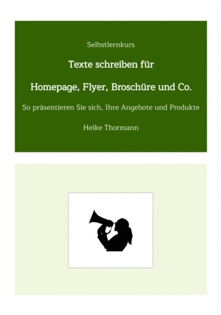 Heike Thormann - Selbstlernkurs: Texte schreiben für Homepage, Flyer, Broschüre und Co., E-bok. Tillgänglighet: Lägg i varukorg