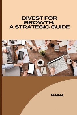 Shivani - Divest for Growth: A Strategic Guide, Häftad