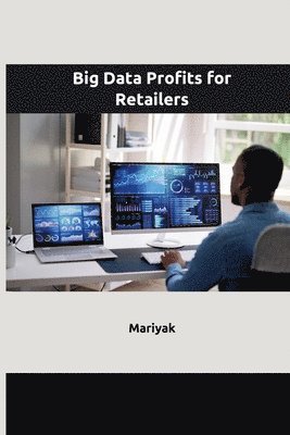 Mariyak - Big Data Profits for Retailers, Häftad. Tillgänglighet: Lägg i varukorg