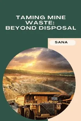 Sana - Taming Mine Waste: Beyond Disposal, Häftad. Tillgänglighet: Lägg i varukorg