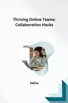 Salina - Thriving Online Teams: Collaboration Hacks, Häftad. Tillgänglighet: Lägg i varukorg