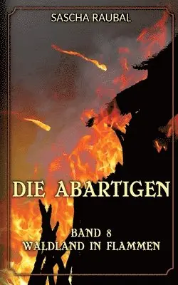 Sascha Raubal - Waldland in Flammen: Die Abartigen, Band 8, Häftad. Tillgänglighet: Lägg i varukorg