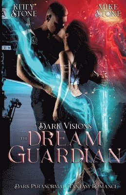 Dark Visions - The Dream Guardian: Dark Paranormal Fantasy Romance
