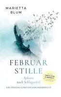 Marietta Blum - Februarstille: Aphasie nach Schlaganfall - ein persönlicher Erfahrungsbericht, Inbunden. Tillgänglighet: Lägg i varukorg