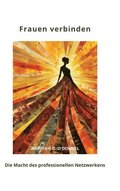 Frauen verbinden: Die Macht des professionellen Netzwerkens
