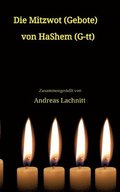 Die Mitzwot (Gebote) von HaShem (G-tt) - Einleitung: Sein Wille ist sein Gebot. Sein Gebot ist sein Gesetz.