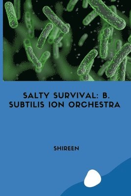 Shireen - Salty Survival: B. subtilis Ion Orchestra, Häftad. Tillgänglighet: Lägg i varukorg