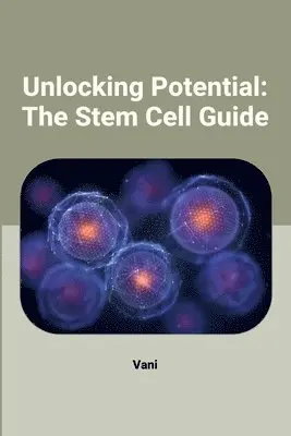 Vani - Unlocking Potential: The Stem Cell Guide, Häftad. Tillgänglighet: Lägg i varukorg