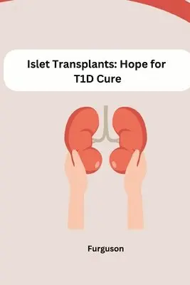 Furguson - Islet Transplants: Hope for T1D Cure, Häftad. Tillgänglighet: Lägg i varukorg