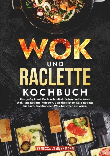 Vanessa Zimmermann - Wok und Raclette Kochbuch, E-bok