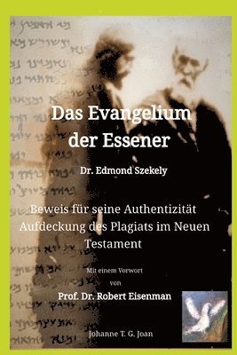 Johanne T. G. Joan - Das Evangelium der Essener - Dr. Edmond Szekely: Beweis für seine Authentizität - Aufdeckung des Plagiats im Neuen Testament - Mit Vorwort von Prof. D, Häftad