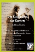 Das Evangelium der Essener - Dr. Edmond Szekely: Beweis f�r seine Authentizit�t - Aufdeckung des Plagiats im Neuen Testament - Mit Vorwort von Prof. D