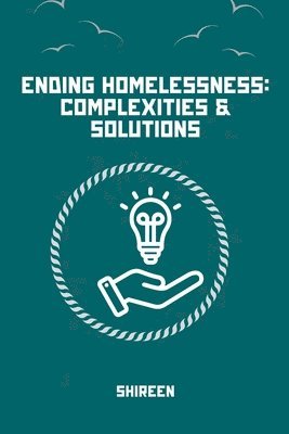 Shireen - Homelessness: Causes, Impacts, Solutions, Häftad. Tillgänglighet: Lägg i varukorg