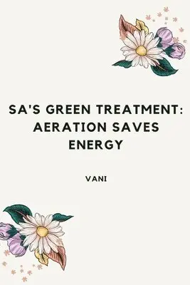 Vani - SA's Green Treatment: Aeration Saves Energy, Häftad. Tillgänglighet: Lägg i varukorg