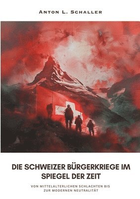 Anton L. Schaller - Die Schweizer Bürgerkriege im Spiegel der Zeit: Von mittelalterlichen Schlachten bis zur modernen Neutralität, Häftad. Tillgänglighet: Lägg i varukorg