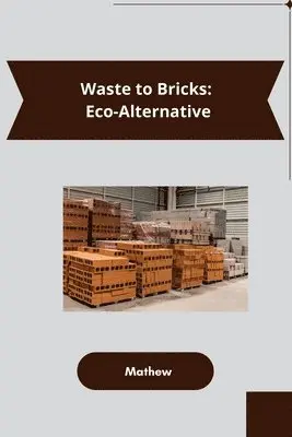 Mathew - Waste to Bricks: Eco-Alternative, Häftad. Tillgänglighet: Lägg i varukorg