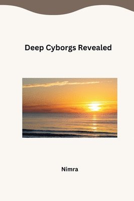 Nimra - Deep Cyborgs Revealed, Häftad. Tillgänglighet: Lägg i varukorg