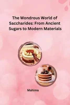 Mahima - The Wondrous World of Saccharides: From Ancient Sugars to Modern Materials, Häftad. Tillgänglighet: Lägg i varukorg